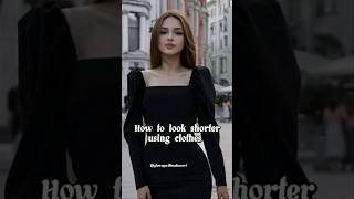 How to look shorter using clothes #trending #shorts #clothing #ideas #glowingskin #short #viral
