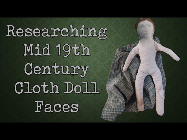 Researching Painted Faces on Cloth Dolls || Dressing Historic