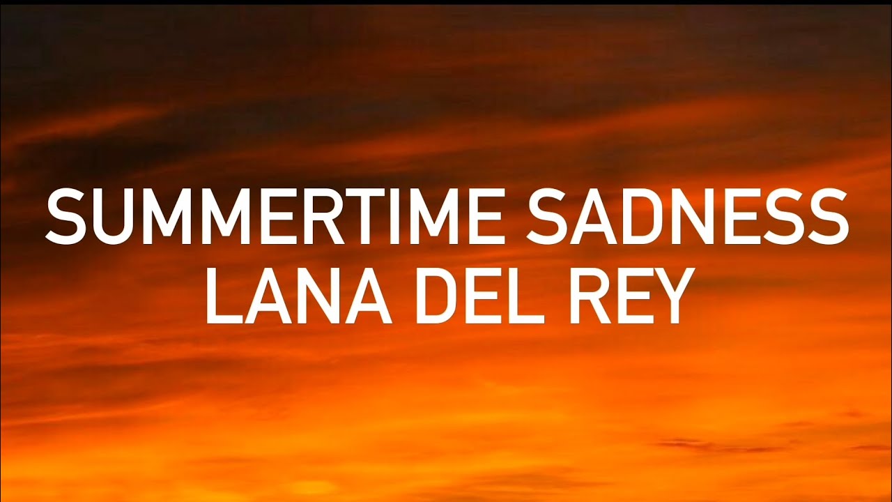 Lana Del Rey - Summertime Sadness (Lyrics) - YouTube