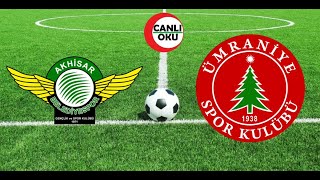 Akhisarspor - Ümraniyespor