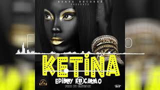 Ketina by Epidey ft Calao (Official Audio)