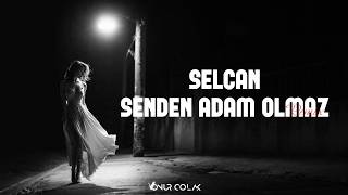 Neleri Yazdım Kalbime Bin Özürle Unutulmaz Selcan - Senden Adam Olmaz (Onur Colak Remix)