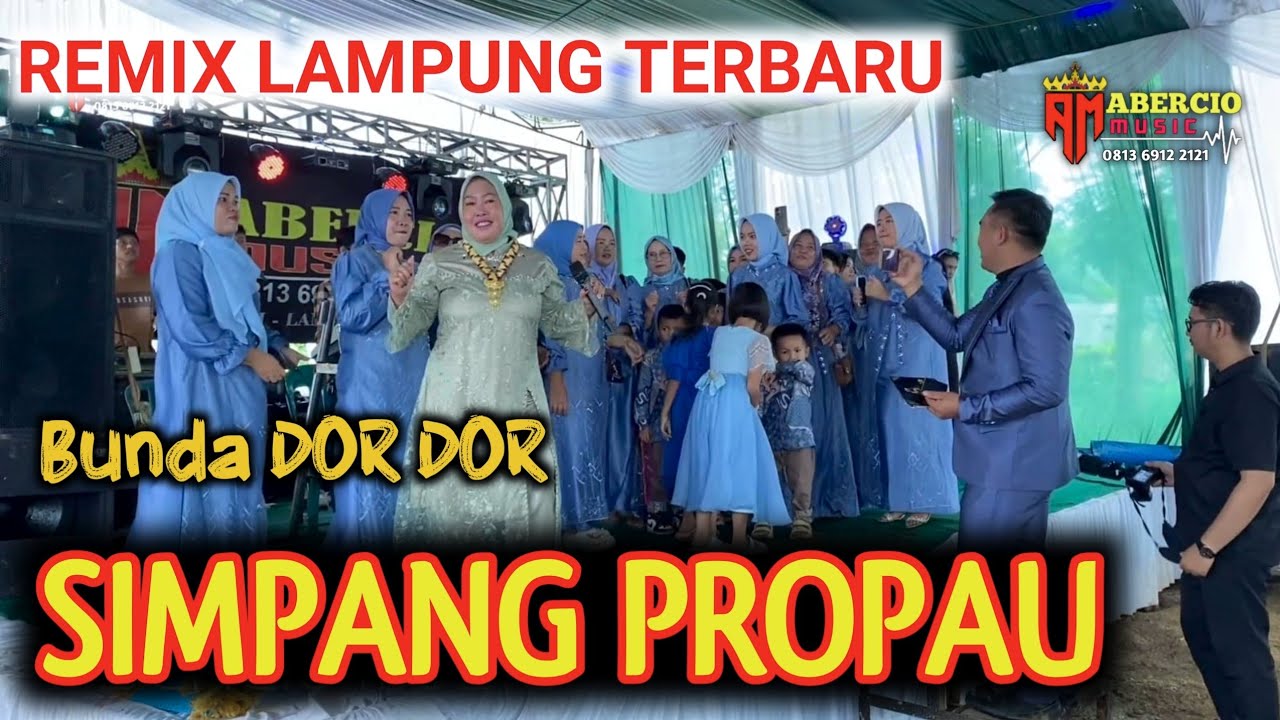 REMIX LAMPUNG TERBARU ABERCIO MUSIC LIVE SIMPANG PROPAU WITH BUNDA DOR DOR