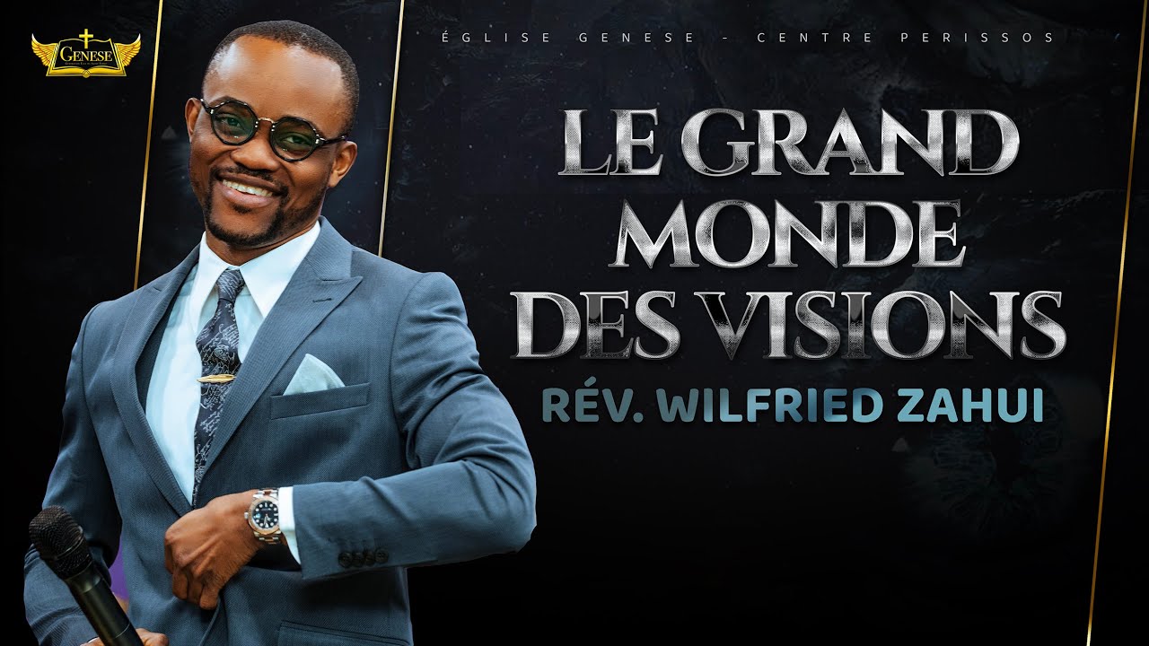 LE GRAND MONDE DES VISIONS | RÉVÉREND WILFRIED ZAHUI