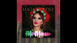 Lucía Méndez... MI MÉXICO (septiembre 2020)