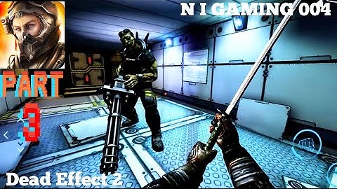 Dead Effect 2 Gameplay Walkthrough (Android, iOS).....PART–3