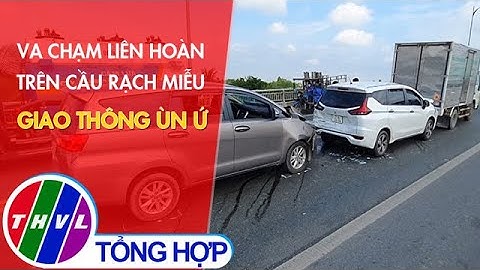 Va chạm liên hoàn trên cầu Rạch Miễu, giao thông ùn ứ
