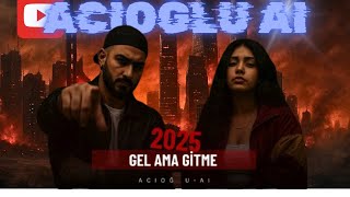 GEL AMA GITME Yeni Remix Acioğlu AI 2025 - En Son Mahnılar @BassXplosion