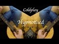 Coldplay - Hypnotised - Fingerstyle Guitar