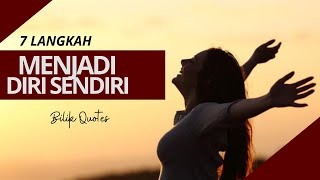 7 LANGKAH MENJADI DIRI SENDIRI ... ‼️ || QUOTES MOTIVASI - Bilik Quotes