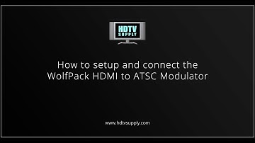 Setting up and connecting WolfPack HDMI to ATSC Modulator