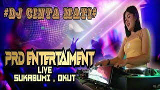 #Dj cinta Mati # PRD Entertaiment  live SUKABUMI, okut