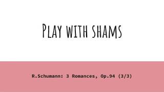 [R.Schumann: 3 Romances, Op.94 (3/3)] -Piano part only- Play With Shams
