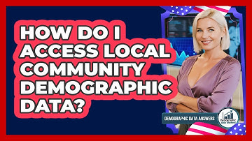How Do I Access Local Community Demographic Data?