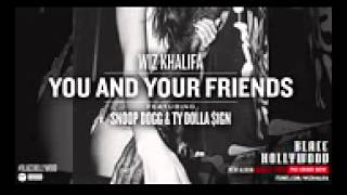 Wiz Khalifa   You and Your Friends ft  Ty Dolla $ign & Snoop Dogg Official Audio