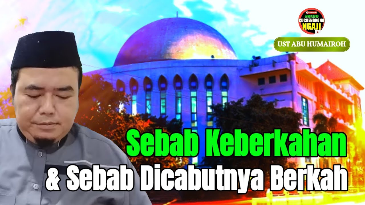 SEBAB KEBERKAHAN DAN SEBAB HILANGNYA BERKAH-UST ABU HUMAIROH @Ngaji996