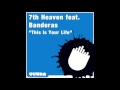 7th Heaven Feat. Banderas - This is your life ''Ortega's Classic Mix'' (2010)