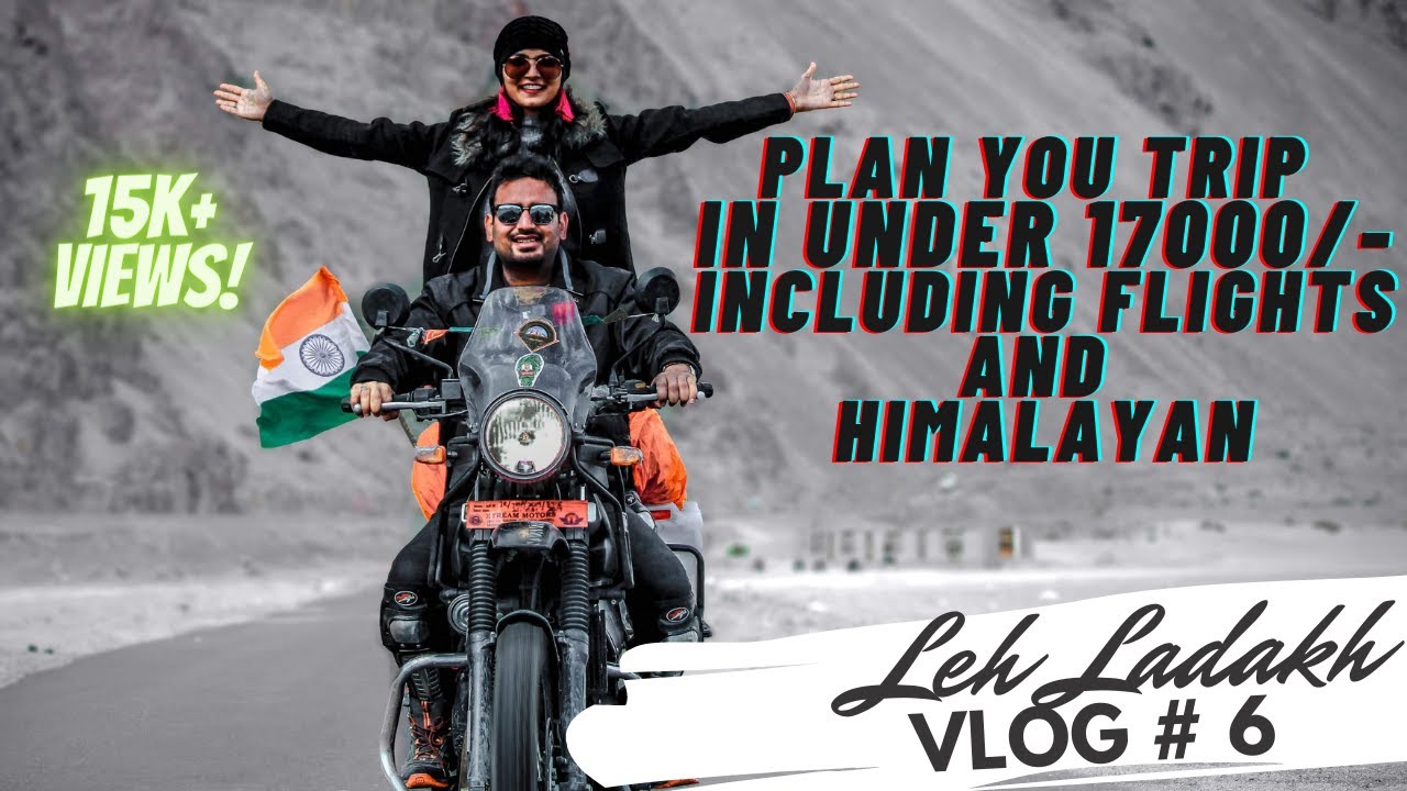Leh Ladakh Trip Budget EVERYTHING Under 17000 With Flights How To leh-ladakh-trip-budget-everything-under-17000-with-flights-how-to