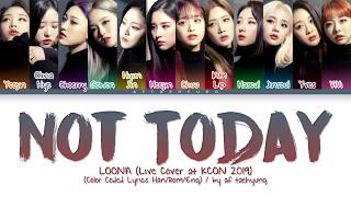 LOONA - Not Today (Live Cover at KCON 2019) (Color Coded Lyrics Han\/Rom\/Eng)