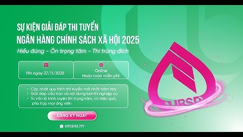 Sự kiện Giải đáp thi tuyển NH CSXH 2025