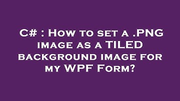 C# : How to set a .PNG image as a TILED background image for my WPF Form?