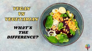 Vegan vs Vegetarian - What's The Difference?