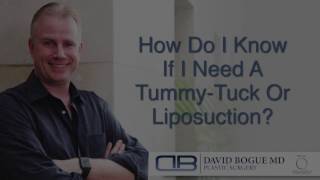 How Do I Know If I Need Liposuction Or A Tummy Tuck - David Bogue, MD Plastic Surgery