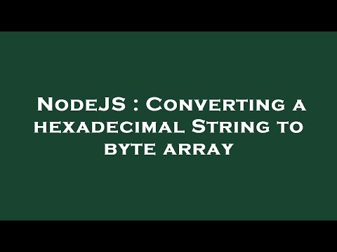 NodeJS : Converting a hexadecimal String to byte array