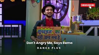 Dont Angry Me, Says Remo On Dance Plus Dance Plus