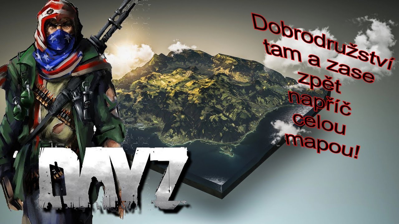 Dayz- Cz Sk dobrodružství napříč celou mapou.