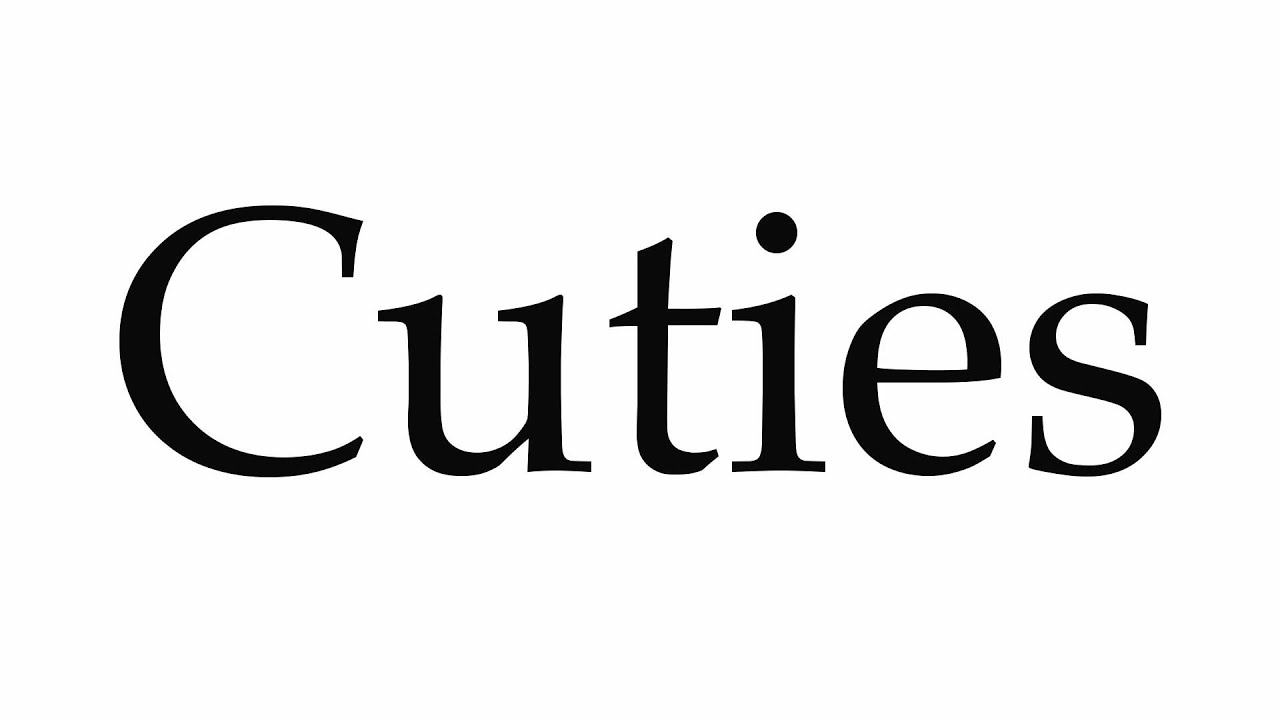 How to Pronounce Cuties