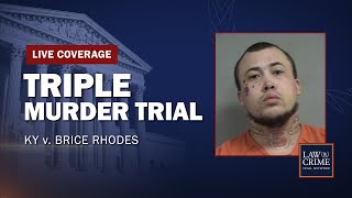 WATCH LIVE: Triple Murder Trial — KY v. Brice Rhodes — Day Three