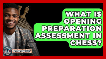 What Is Opening Preparation Assessment In Chess? - The Board Game Xpert