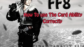 FF8 - How to Use the Card Ability Correctly