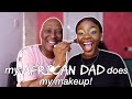 MY AFRICAN DAD DOES MY MAKEUP!! *HILARIOUS* | Stephanie Moka