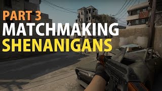Matchmaking Shenanigans part 3  | Funny CSGO Moments