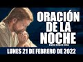 Oración de la Noche de hoy LUNES 21 DE FEBRERO de 2022| Oración Católica
