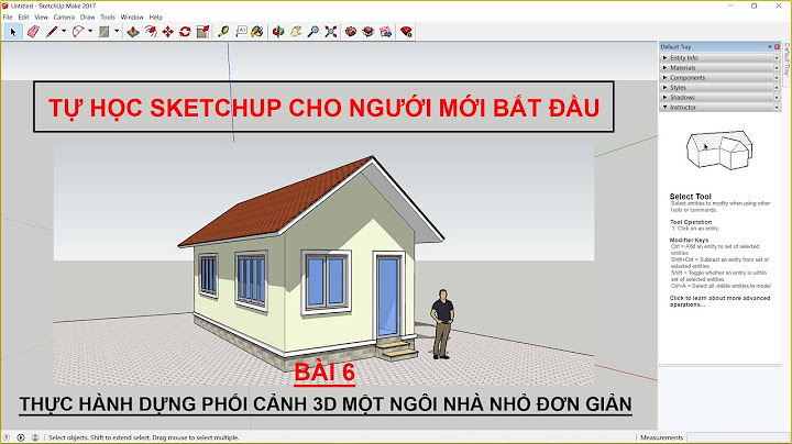 Hướng dẫn dựng nhà bằng sketchup năm 2024