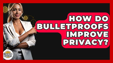 How Do Bulletproofs Improve Privacy? - CryptoBasics360.com