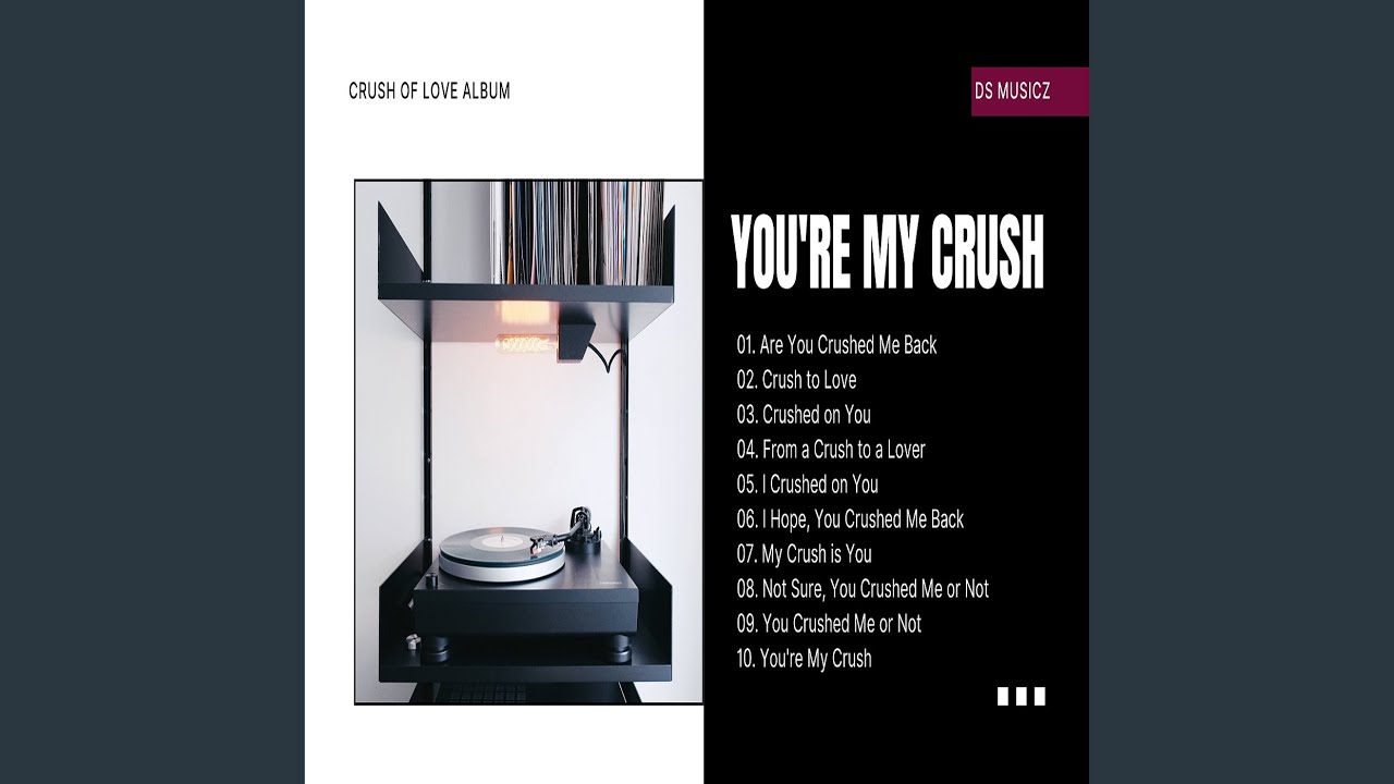 Not Sure You Crushed Me or Not