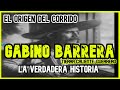 GABINO BARRERA (LA HISTORIA DETRÁS DEL CORRIDO)