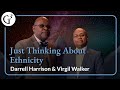 Just Thinking About Ethnicity | Darrell Harrison &amp; Virgil Walker