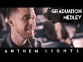 Graduation Medley | Anthem Lights Mashup