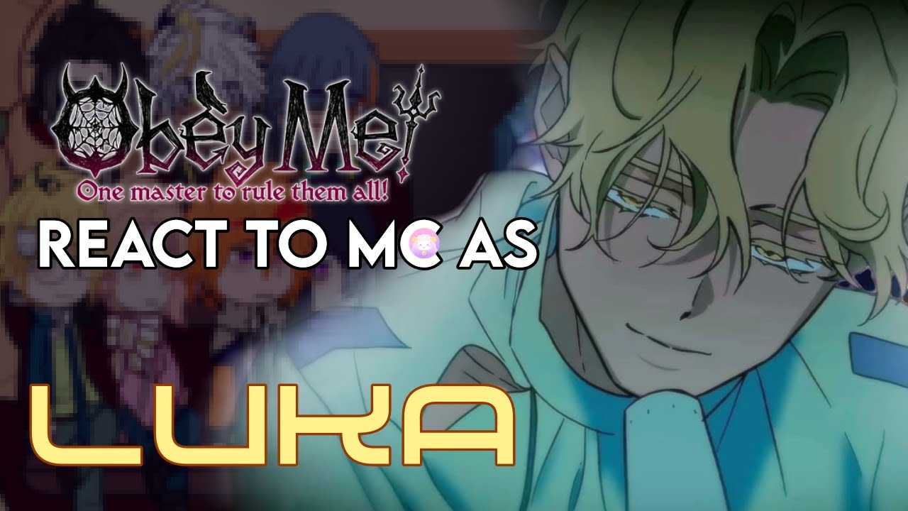 obey me brothers react to mc as luka...? again....? repost...? speed up to 2X or more..? both parts?