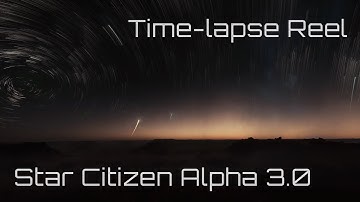 Star Citizen Alpha 3.0 | Time-lapse reel