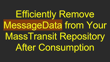 Efficiently Remove MessageData from Your MassTransit Repository After Consumption