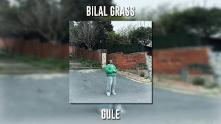 Bilal Grass - Gule (Speed Up)