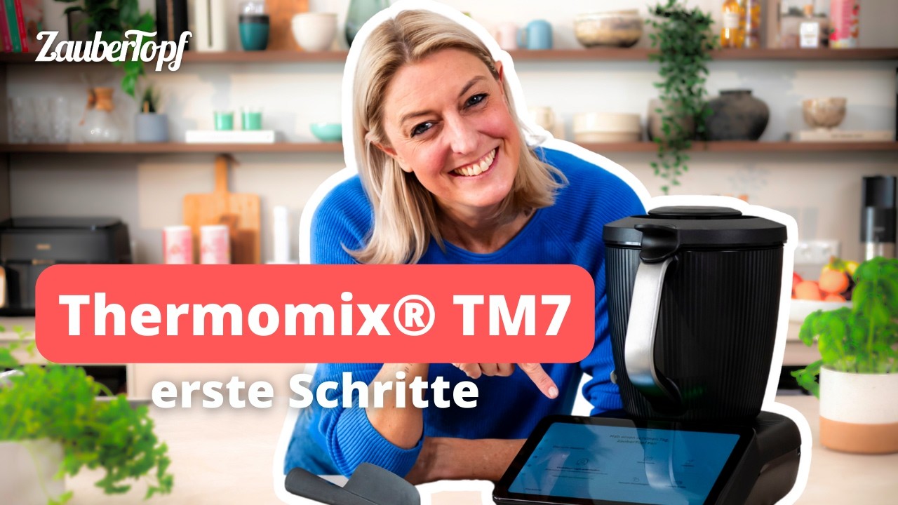 Erste Schritte mit dem neuen Thermomix® TM7 | Anleitung