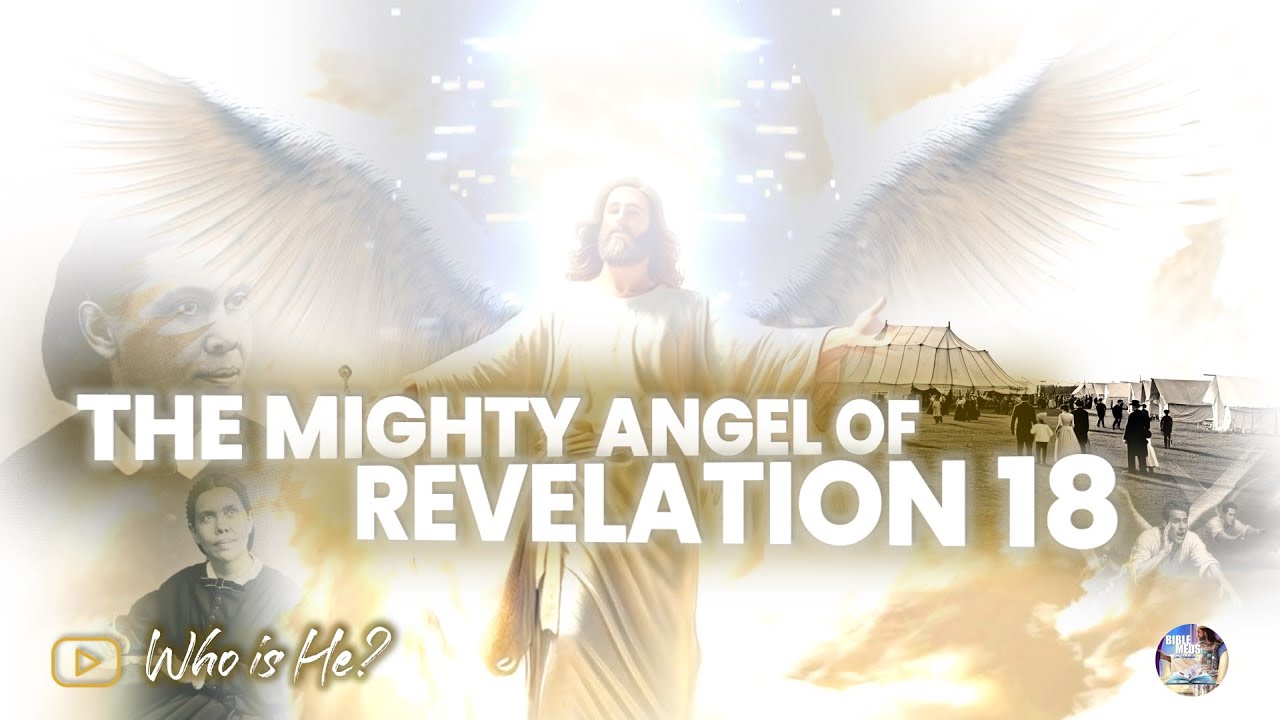 THE MIGHTY ANGEL OF REVELATION 18 Who is He? (The