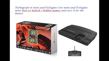 TurboGrafx 16 mini unlock all hidden games and save it to your save stage for future used.